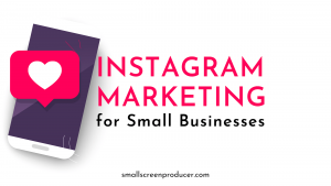 Instagram Marketing for Small businesses