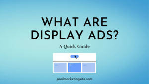 What are Display Ads- A Quick Guide