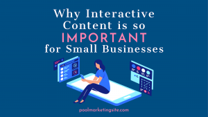 Why Interactive Content Is So Important for Small Businesses PMS